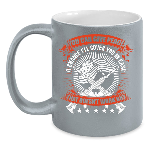 You Can Give Peace A Chance Coffee Mug, Cool Veterans Coffee Cup