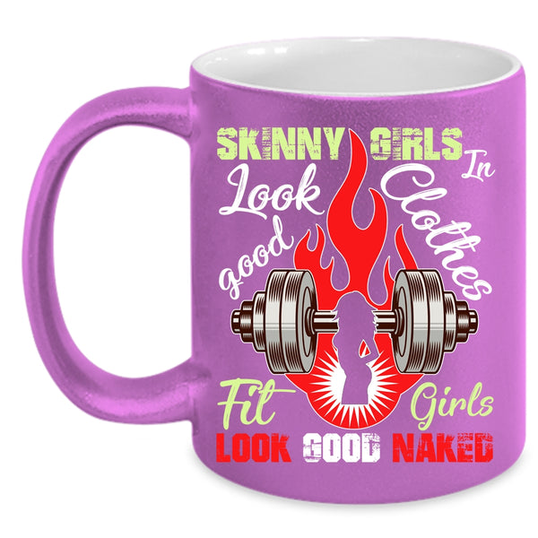 Skinny Girls Look Good In Clothes Coffee Mug, Fit Girls Coffee Cup