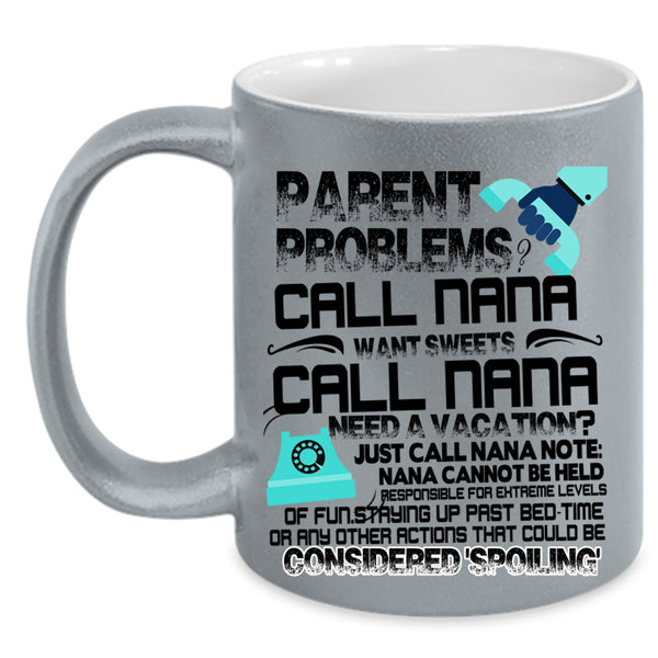 Want Sweets Call Nana Coffee Mug, Parent Problems Call Nana Accent Mug