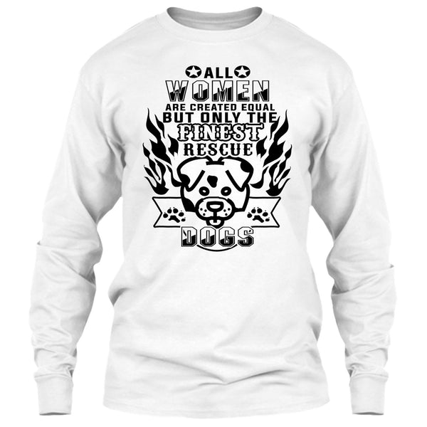 All Women Are Created Equal T Shirt, I'm A Coolest Dog Rescuer T Shirt