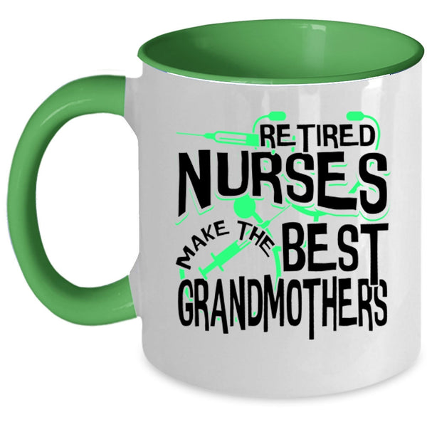 Cute Grandma Coffee Mug, Retired Nurses Make The Best Grandmothers Accent Mug