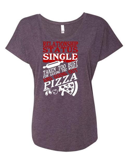 Relationship Status Single T Shirt, Going Out Pizza T Shirt, Cool Shirt (Ladies' Triblend Dolman Sleeve)