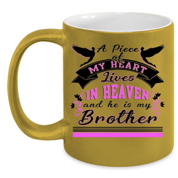 He Is My Brother Coffee Mug, A Piece Of My Heart Lives In Heaven Accent Mug