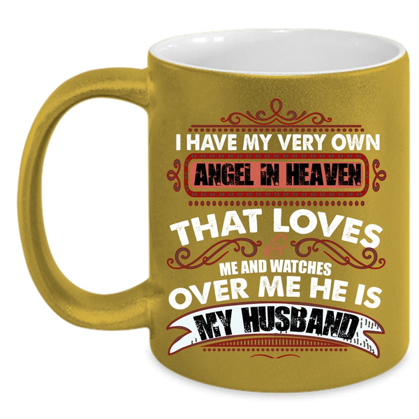 I Have My Very Own Angel In Heaven Coffee Mug, He Is My Husband Coffee Cup