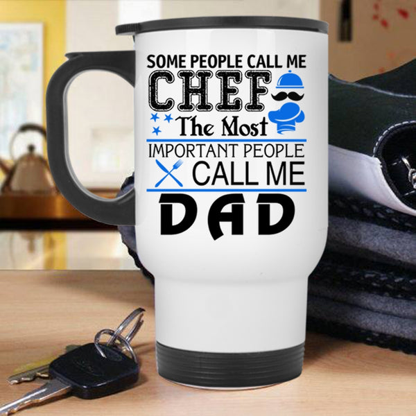 Call Me Dad Travel Mug, Some People Call Me Chef Mug