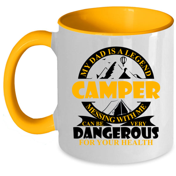 Don't Mess With Me Coffee Mug, My Dad Is A Legend Camper Accent Mug