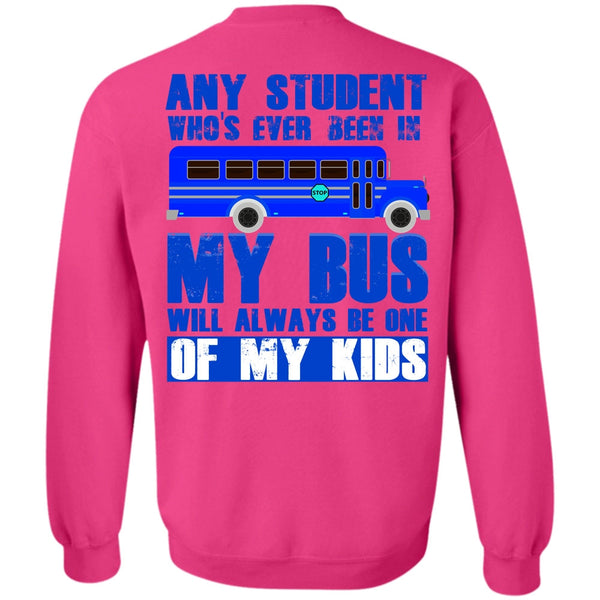 My Kid T Shirt, Any Student Who's Ever Been In My Bus Sweatshirt