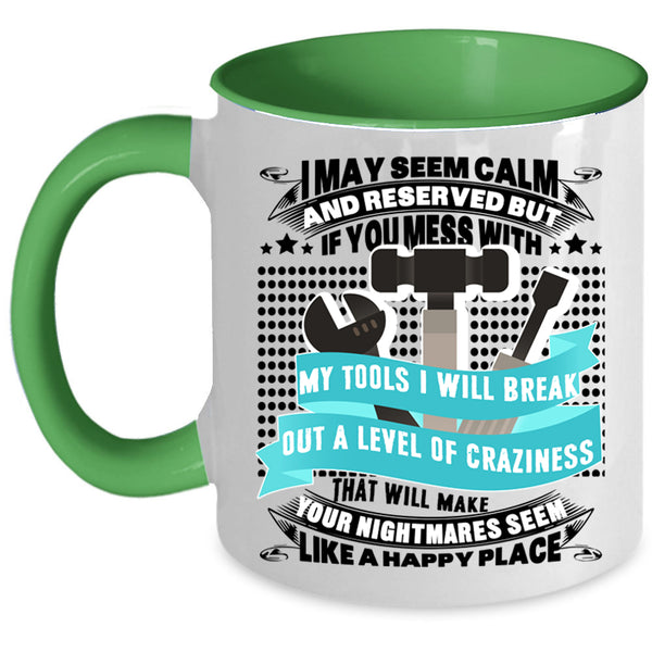 Cool Gift For Mechanics Coffee Mug, Don't Mess With My Tools Accent Mug