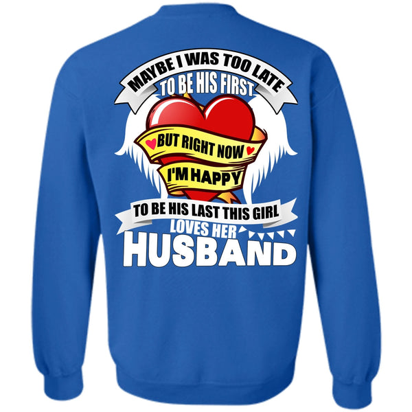I'm Happy T Shirt, I Love Husband Sweatshirt