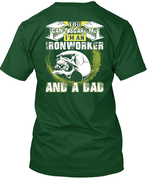 Ironworker And A Dad T Shirt, You Can't Scare Me T Shirt