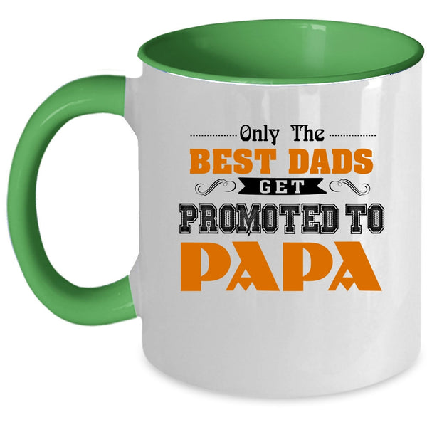 Best Dads Coffee Mug, Only The Best Dads Get Promoted To Papa Accent Mug