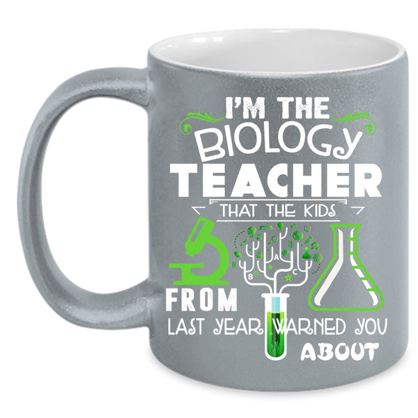 I'm The Biology Teacher Coffee Mug, The Kids From Last Year Coffee Cup