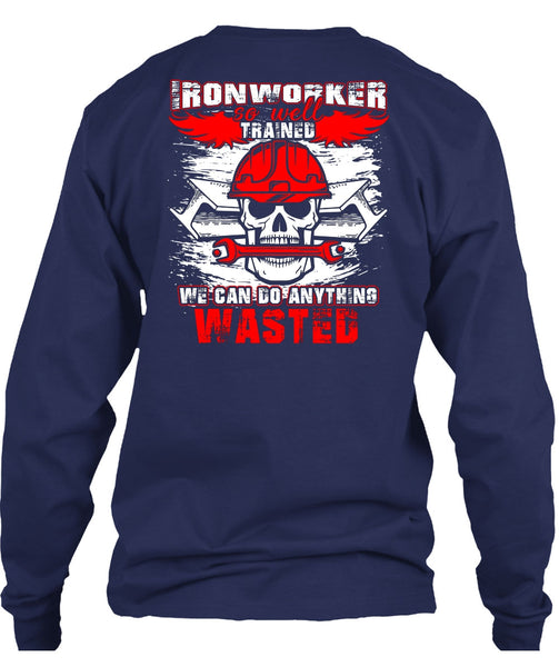 Ironworker So Well Trained T Shirt, Being An Ironworker T Shirt
