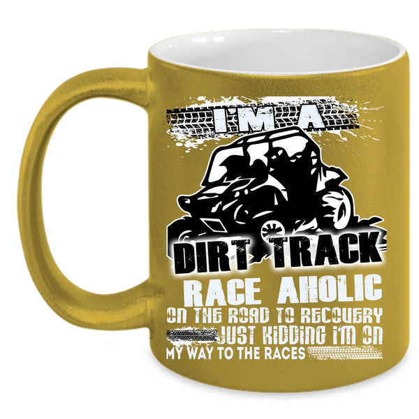 I'm A Dirt Track Raceaholic Coffee Mug, Cool Dirt Track Raceaholic Coffee Cup