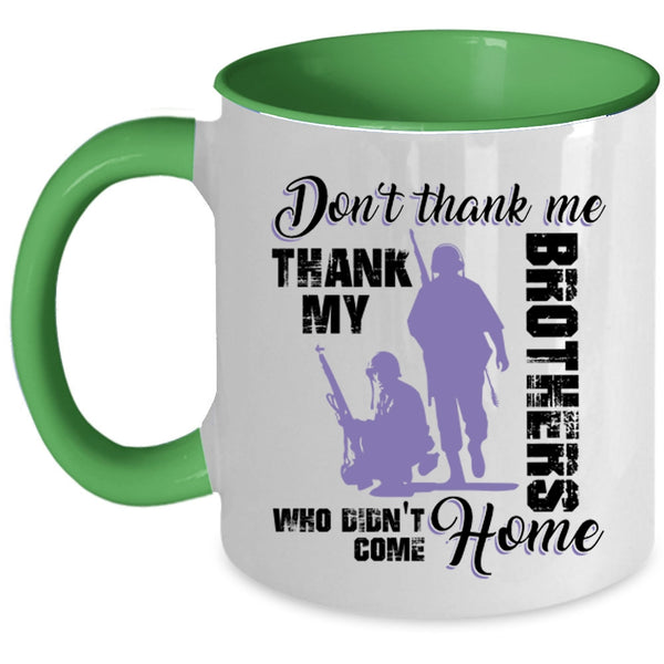 Thank My Brothers Who Didn't Come Home Coffee Mug, Don't Thank Me Accent Mug