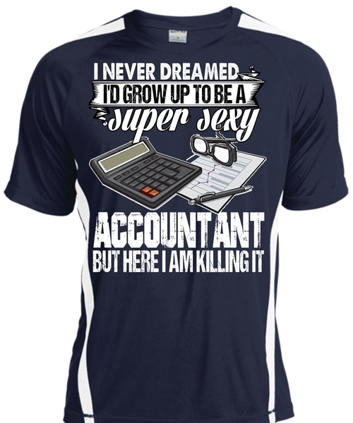 I'd Grow Up To Be An Accountant T Shirt, Being An Accountant T Shirt, Cool Shirt