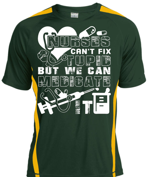 Nurses Can't Fix Stupid T Shirt, We Can Medicate It T Shirt, Cool Shirt