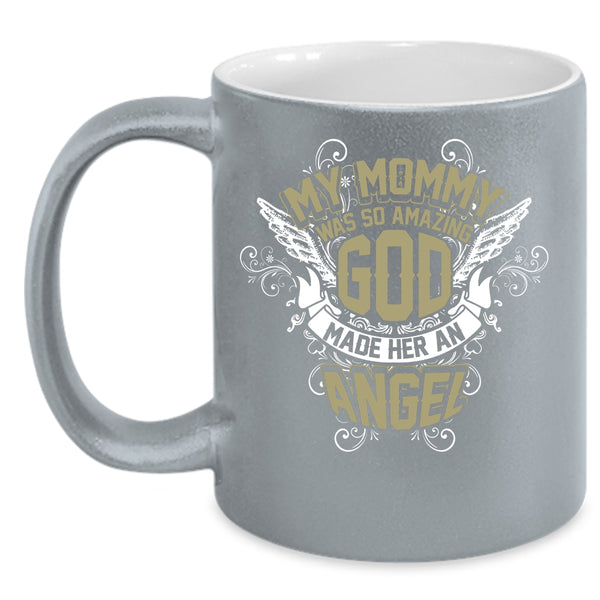 My Mommy Was So Amazing Coffee Mug, God Made Her An Angel Coffee Cup