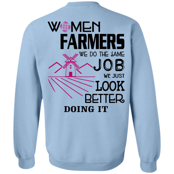 Being A Farmer T Shirt, Women Farmers We Do The Same Job Sweatshirt