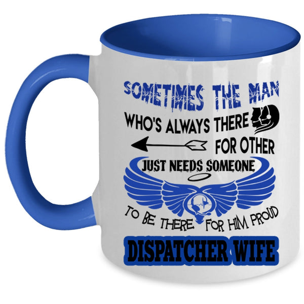 Cute Gift For My Wife Coffee Mug, Proud Dispatcher Wife Accent Mug