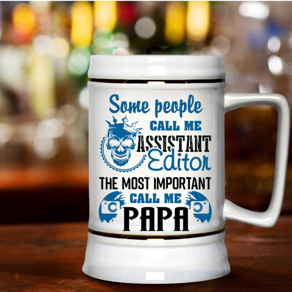 The Most Important Call Me Papa Beer Stein 22oz, Call Me Assistant Editor Beer Mug