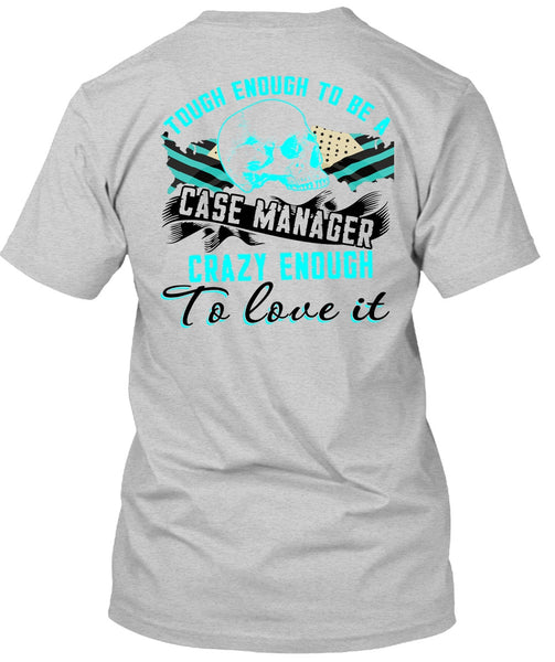 Tough Enough To Be A Case Manager T Shirt, I Love Manager T Shirt