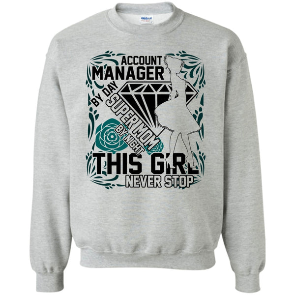 I'm A Account Manager T Shirt, Account Manager By Day Sweatshirt