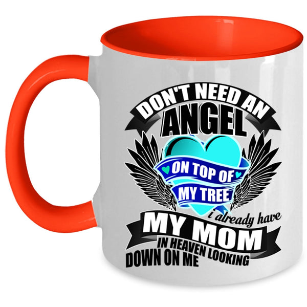 I Already Have My Mom In Heaven Coffee Mug, Don't Need An Angel Accent Mug