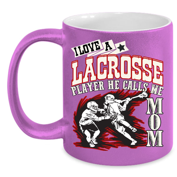 I Love A Lacrosse Player Coffee Mug, He Calls Me Mom Coffee Cup