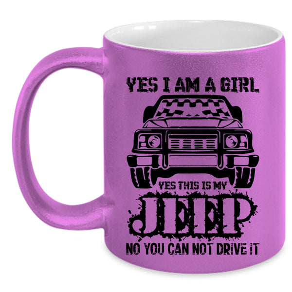 Yes This Is My Jeep Coffee Mug, Yes I Am A Girl Accent Mug