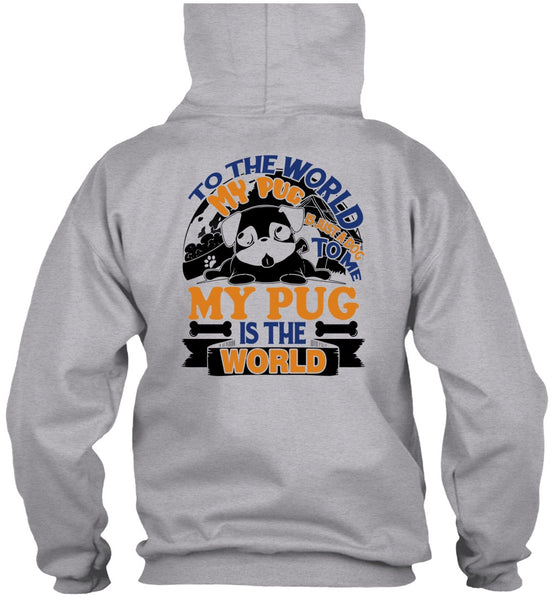 To The World My Pug Is Just A Dog To Me T Shirt, I Like Pug T Shirt