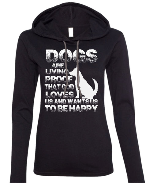 Dogs Are Living Proof T Shirt, I Love My Dog T Shirt (Anvil Ladies Ringspun Hooded)