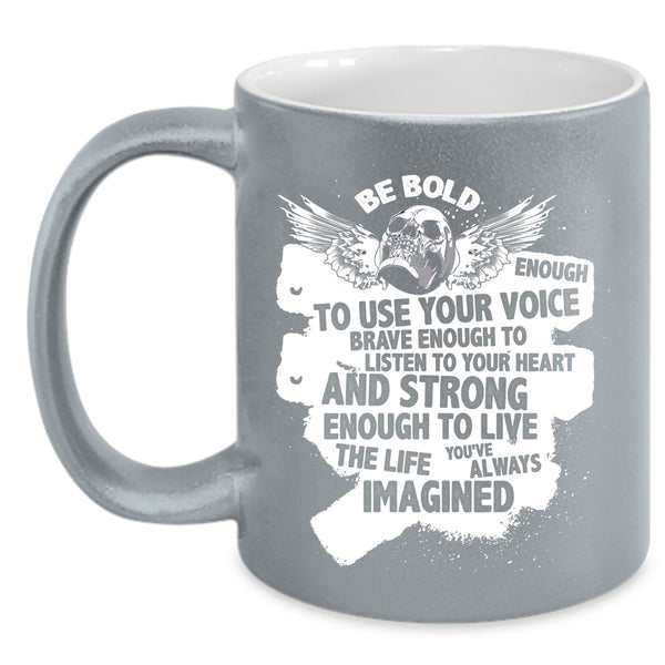 Be Bold Enough To Use Your Voice Coffee Mug, Cool Singer Coffee Cup