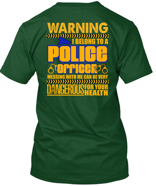 I Belong To A Police Officer T Shirt, Dangerous For Your Health T Shirt