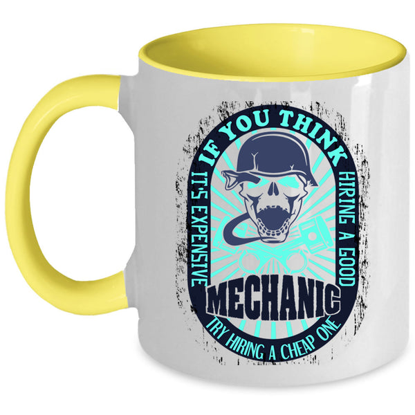 Cool Mechanics Coffee Mug, It's Expensive Hiring A Good Mechanic Accent Mug