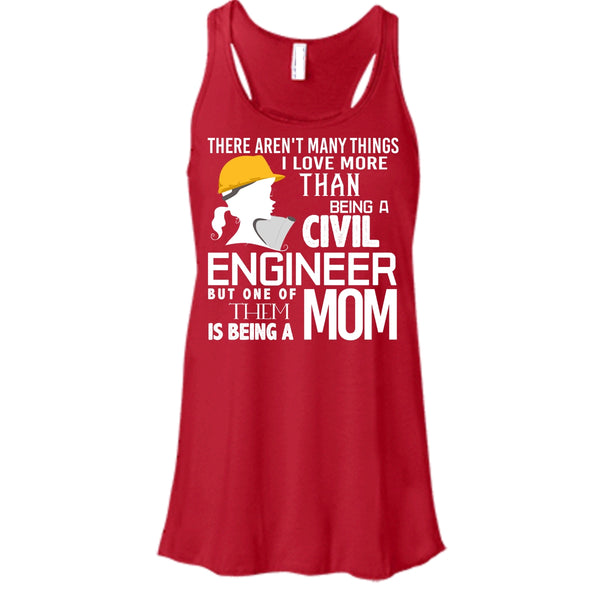 Being A Civil Engineer T Shirt, Being A Mom Tank Top