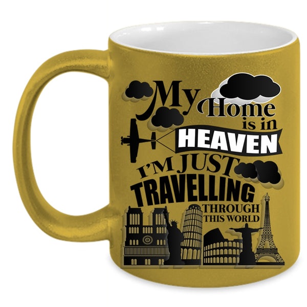I'm Just Travelling Through This World Coffee Mug, My Home Is In Heaven Accent Mug
