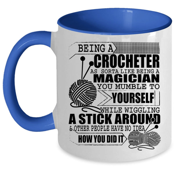 Funny Crocheting Coffee Mug, Being A Crocheter Accent Mug