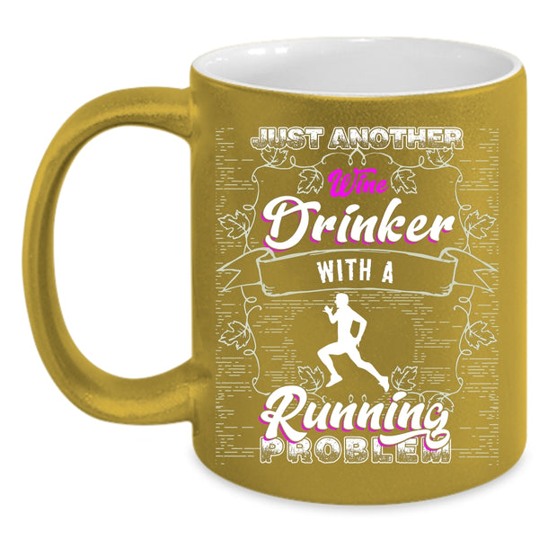 Just Another Wine Drinker Coffee Mug, With A Running Problem Coffee Cup