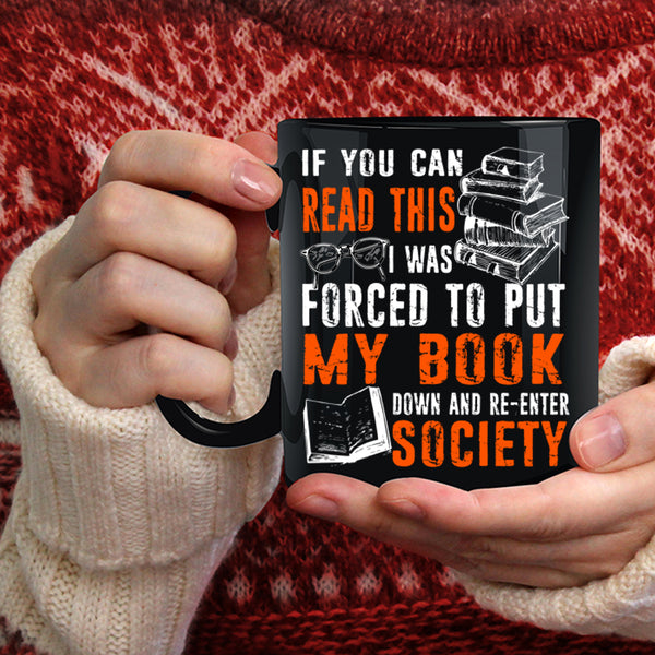 I Was Forced To Put My Book Down Coffee Mug, Re-enter Society Coffee Cup