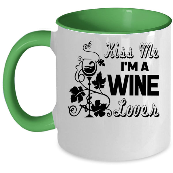 I Love Drinking Wine Coffee Mug, Kiss Me I'm A Wine Lover Accent Mug