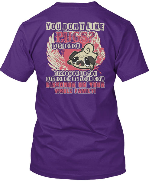 You Don't Like Pugs T Shirt, My Pets T Shirt