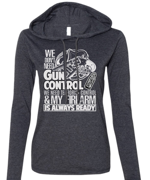 We Don't Need Gun Control T Shirt, My Firearm T Shirt (Anvil Ladies Ringspun Hooded)