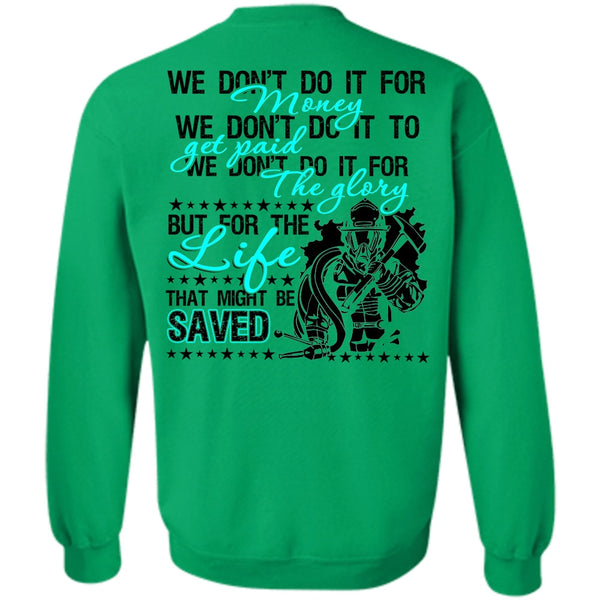 Being A Firefighter T Shirt, We Don't Do It For Money Sweatshirt