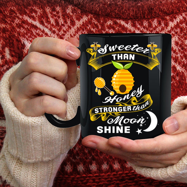 Sweet Than Honey Coffee Mug, Stronger Than Moom Shine Coffee Cup