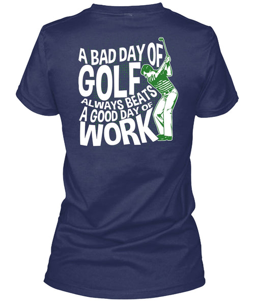 A Bad Day Of Golf T Shirt, Good Day Of Work T Shirt