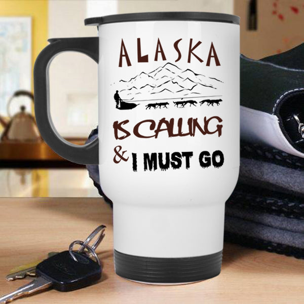 Cute Alaska Travel Mug, Alaska Is Calling And I Must Go Mug
