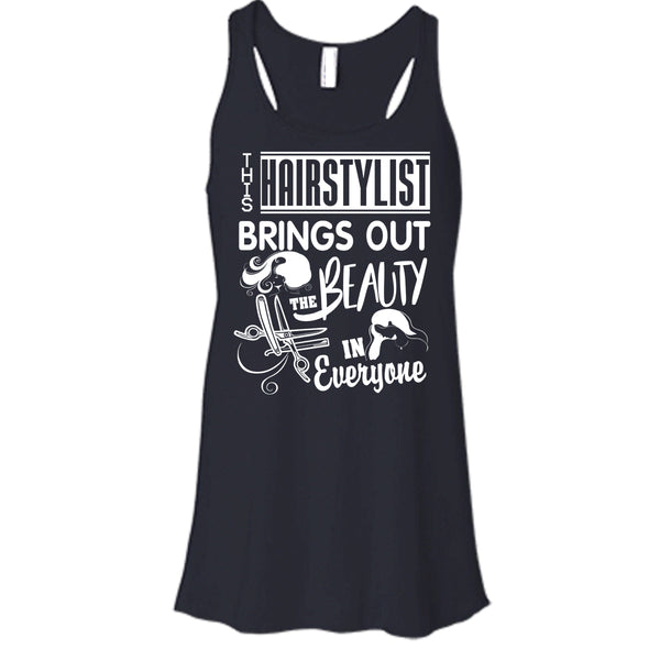 This Hairstylist Brings Out T Shirt, The Beauty In Everyone Tank Top