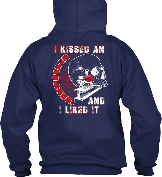 I Kissed An Ironworker T Shirt, I Liked It T Shirt