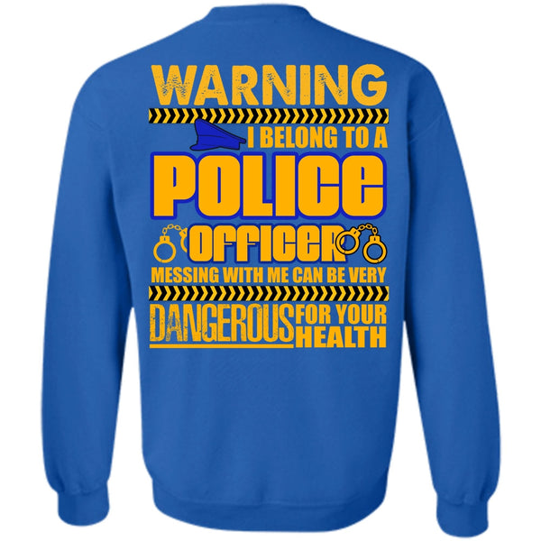 Dangerous For Your Health T Shirt, I Love Police Sweatshirt